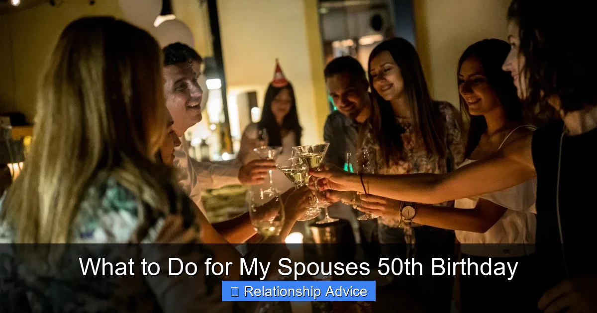 What to Do for My Spouses 50th Birthday