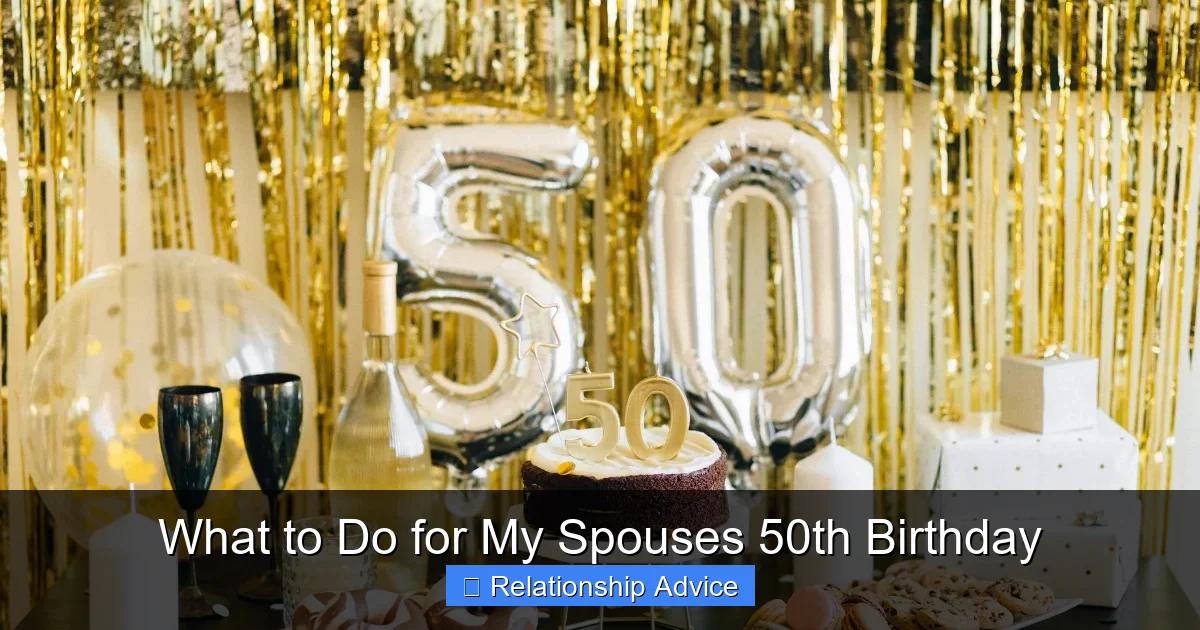 What to Do for My Spouses 50th Birthday