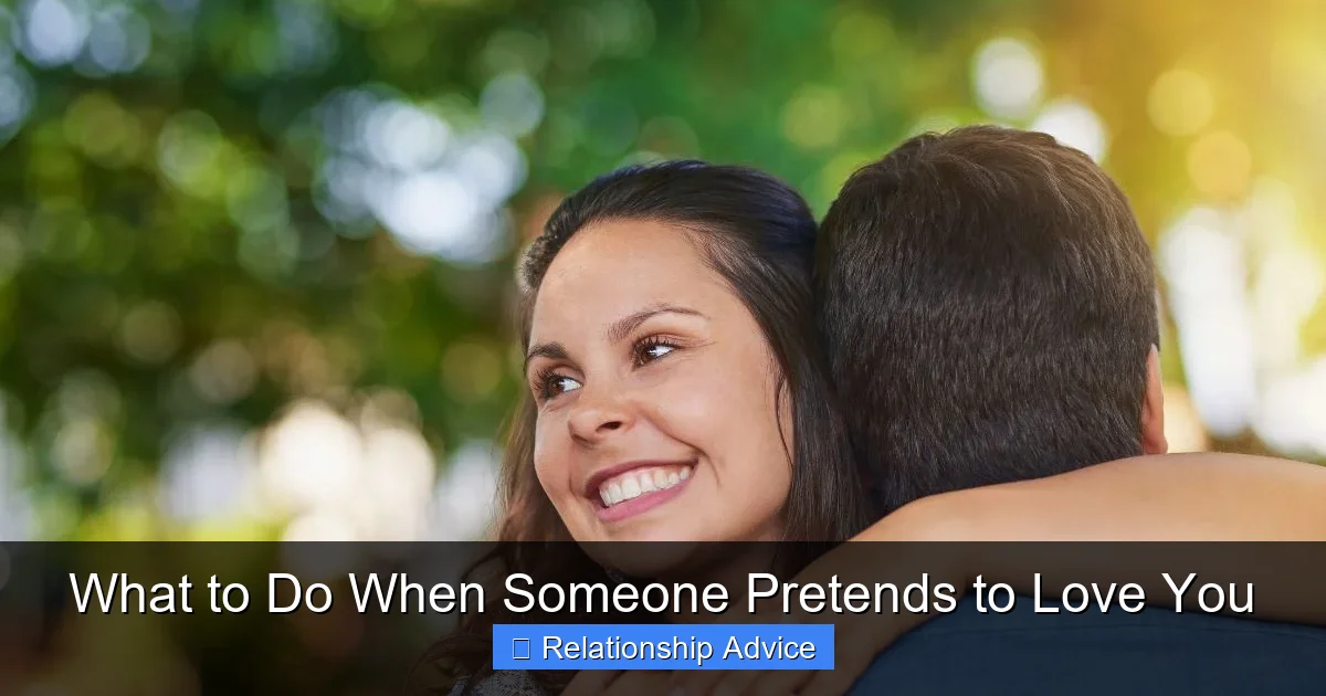 What to Do When Someone Pretends to Love You