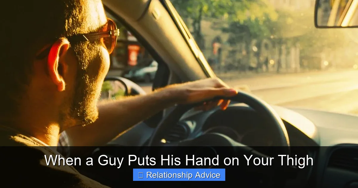 When a Guy Puts His Hand on Your Thigh