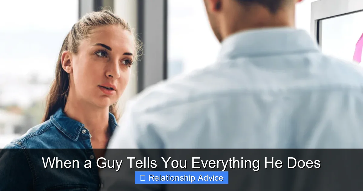 When a Guy Tells You Everything He Does