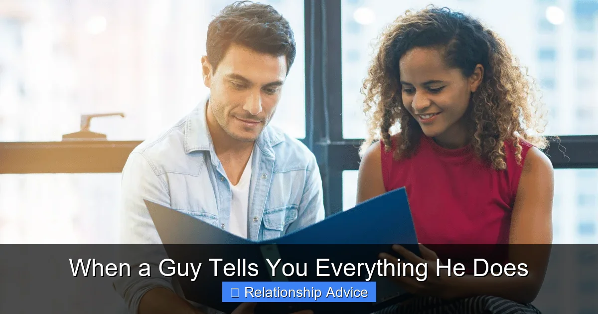 When a Guy Tells You Everything He Does