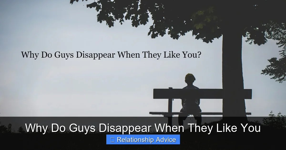 Why Do Guys Disappear When They Like You