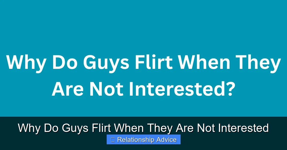 Why Do Guys Flirt When They Are Not Interested