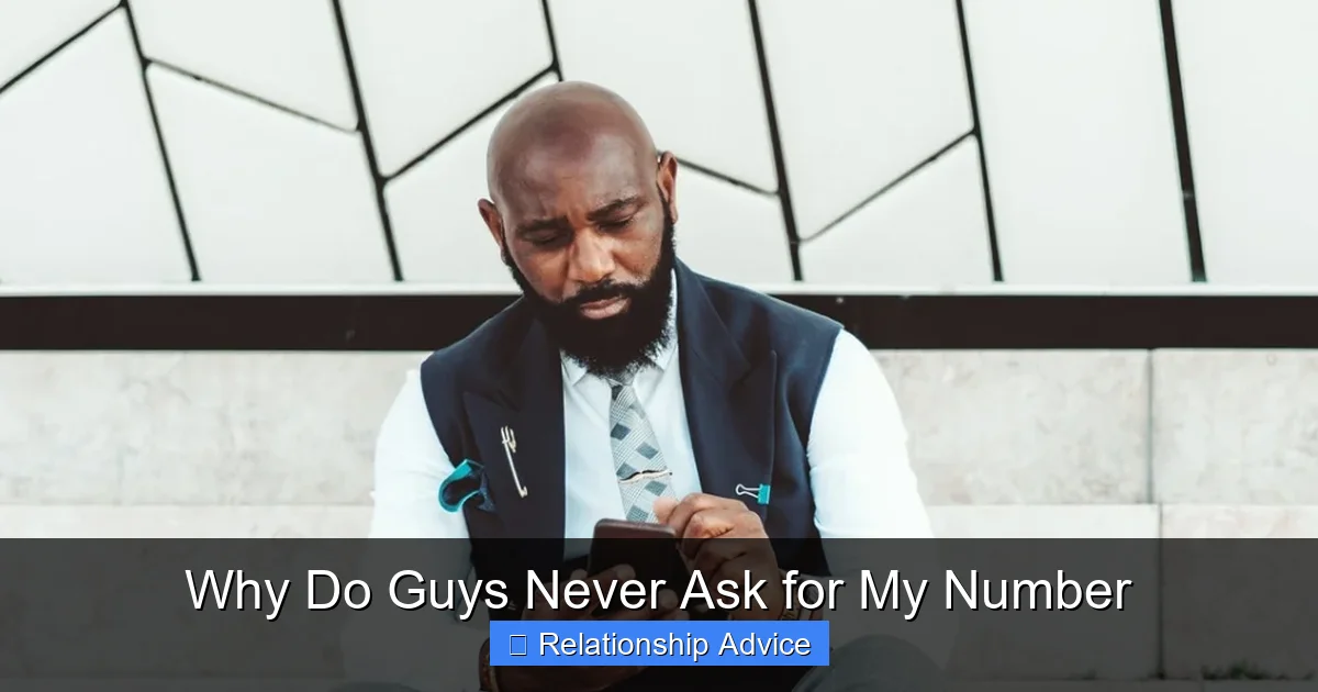 Why Do Guys Never Ask for My Number