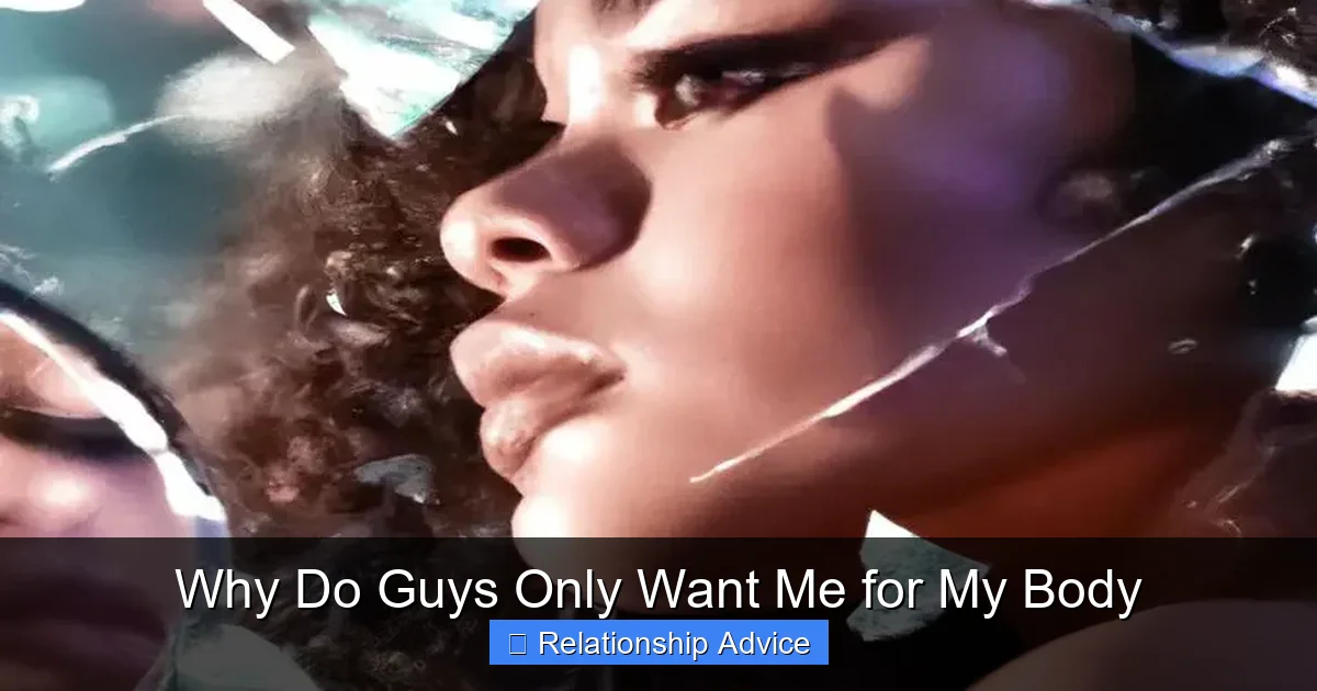 Why Do Guys Only Want Me for My Body