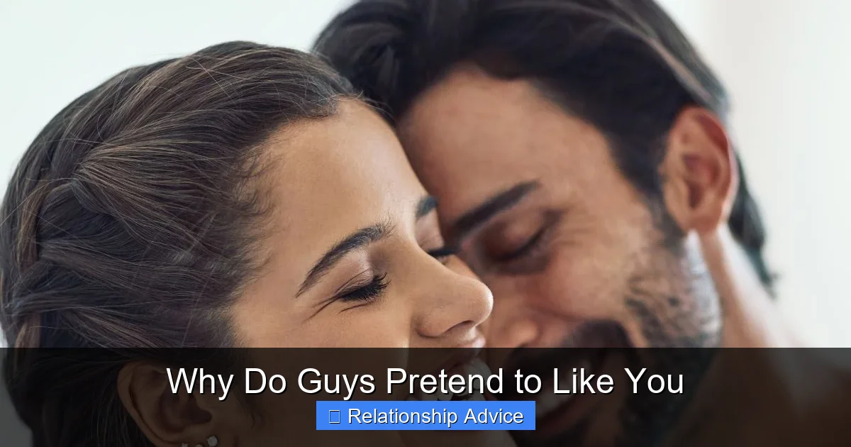 Why Do Guys Pretend to Like You