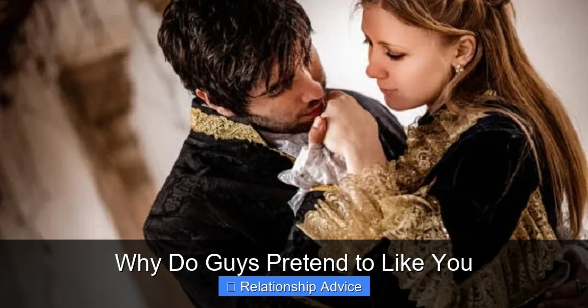 Why Do Guys Pretend to Like You