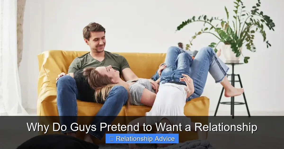 Why Do Guys Pretend to Want a Relationship