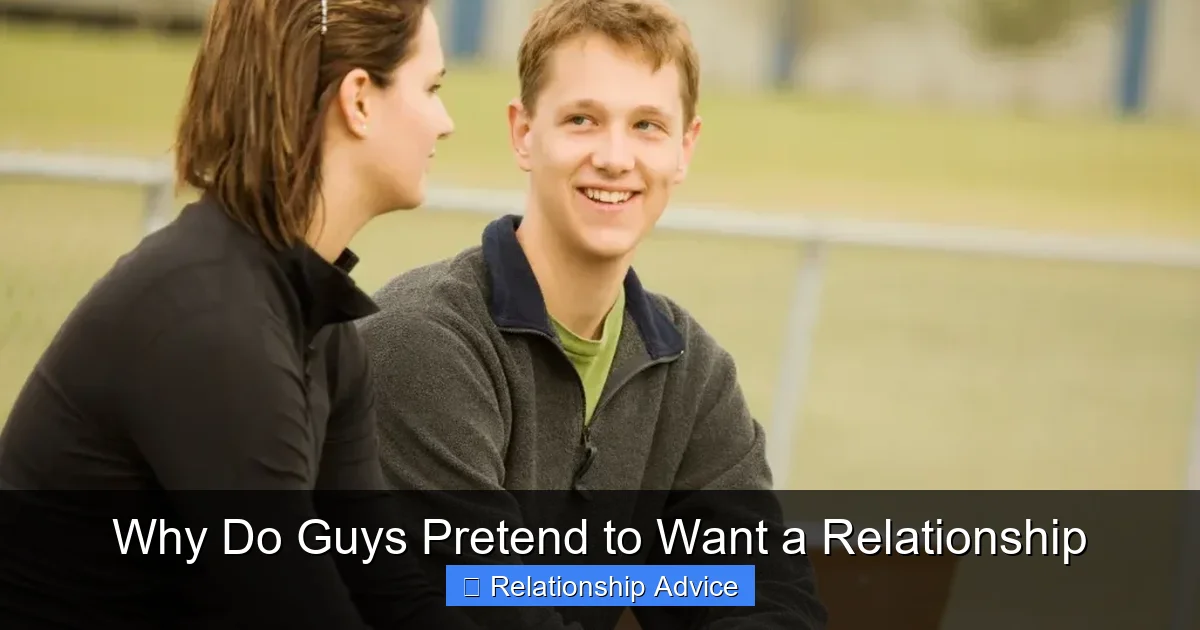 Why Do Guys Pretend to Want a Relationship