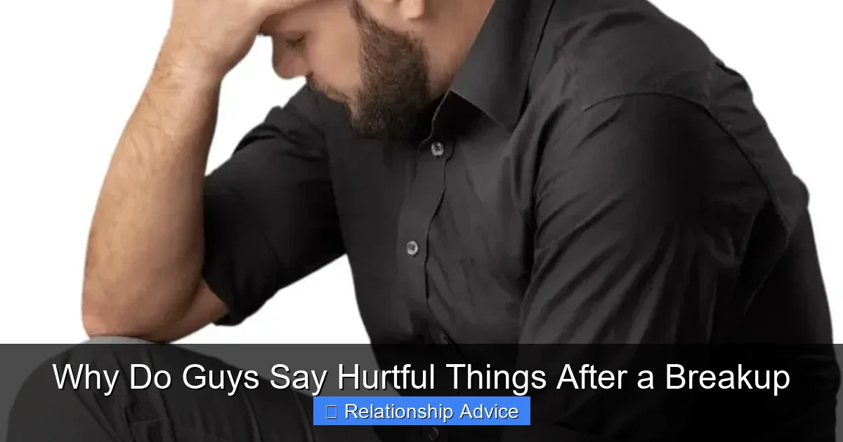 Why Do Guys Say Hurtful Things After a Breakup