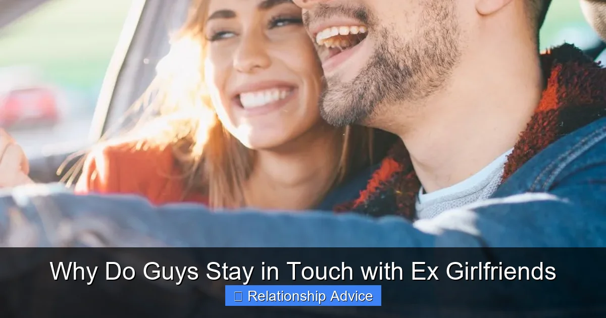 Why Do Guys Stay in Touch with Ex Girlfriends
