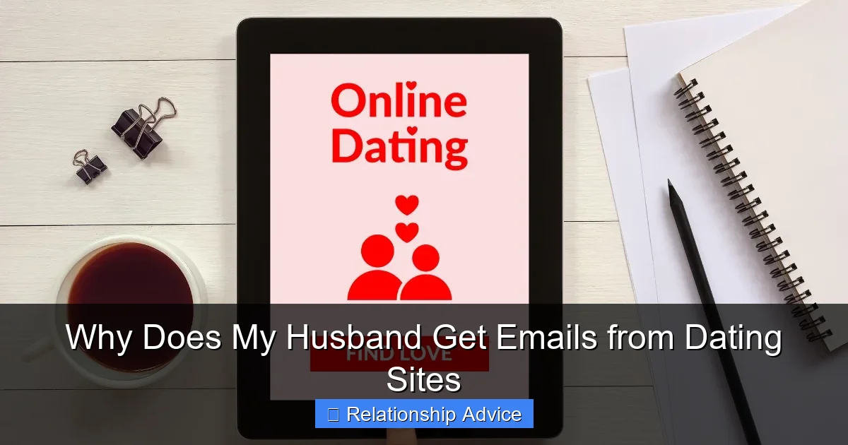 Why Does My Husband Get Emails from Dating Sites