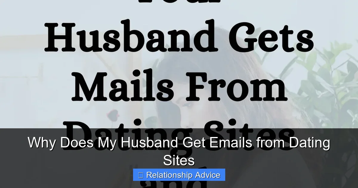 Why Does My Husband Get Emails from Dating Sites