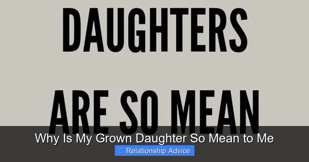 Why Is My Grown Daughter So Mean to Me