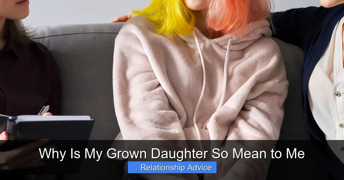 Why Is My Grown Daughter So Mean to Me