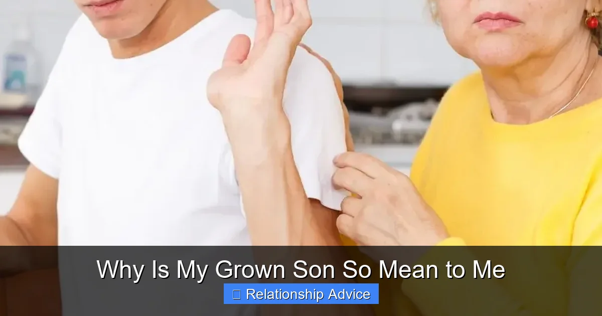 Why Is My Grown Son So Mean to Me