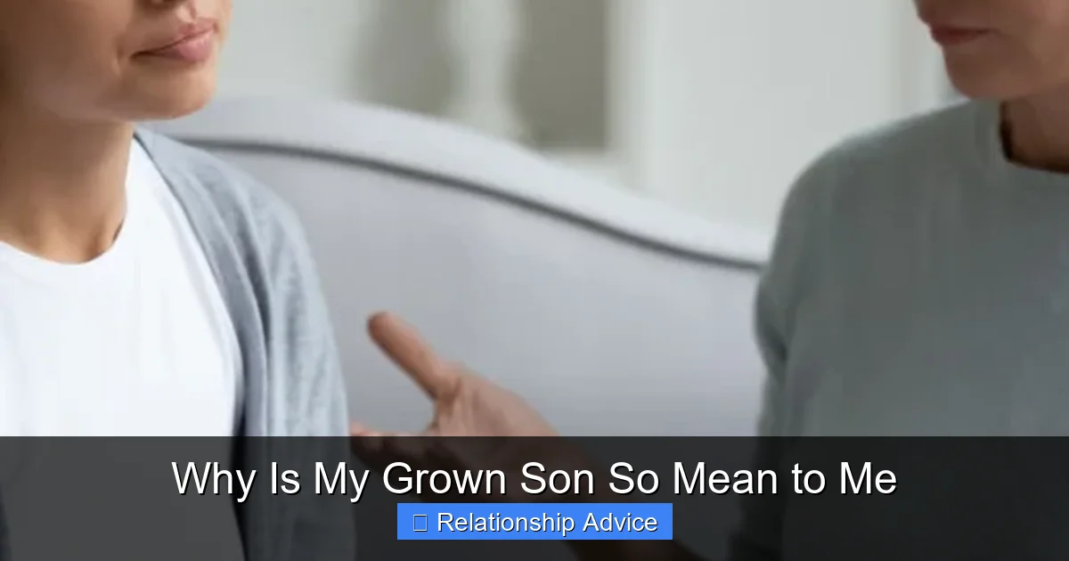 Why Is My Grown Son So Mean to Me