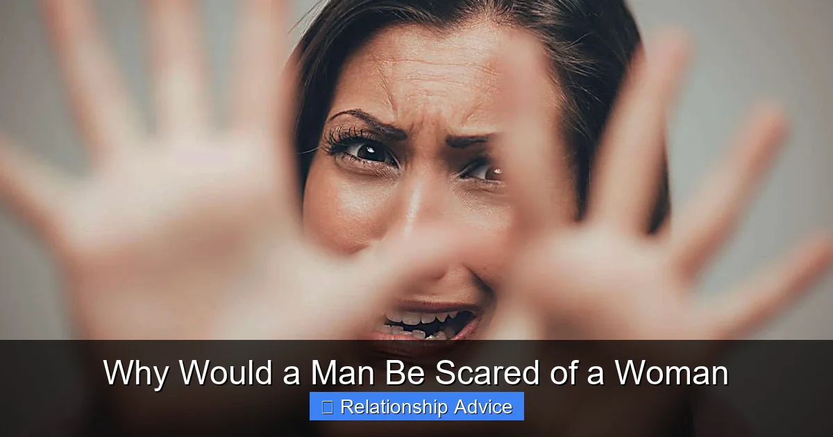Why Would a Man Be Scared of a Woman