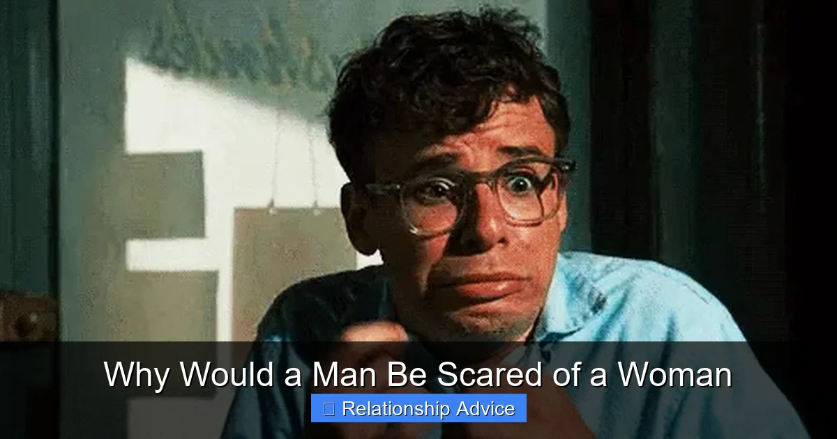 Why Would a Man Be Scared of a Woman