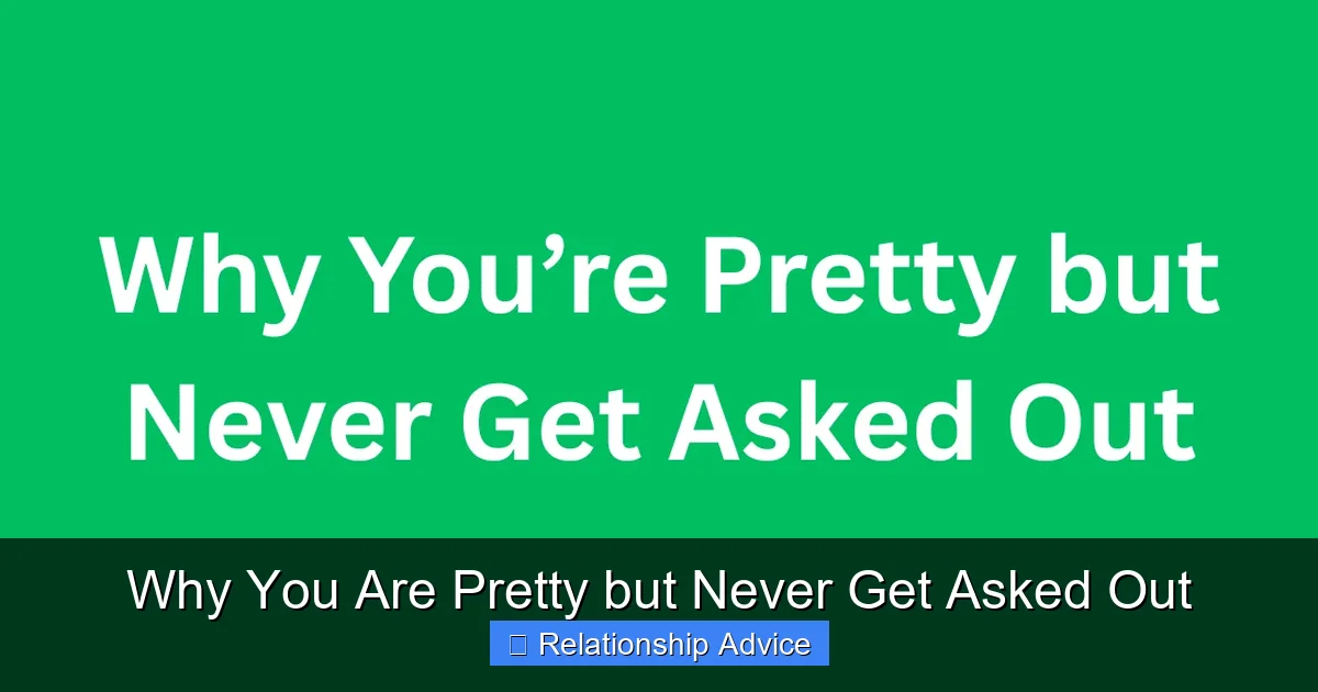 Why You Are Pretty but Never Get Asked Out