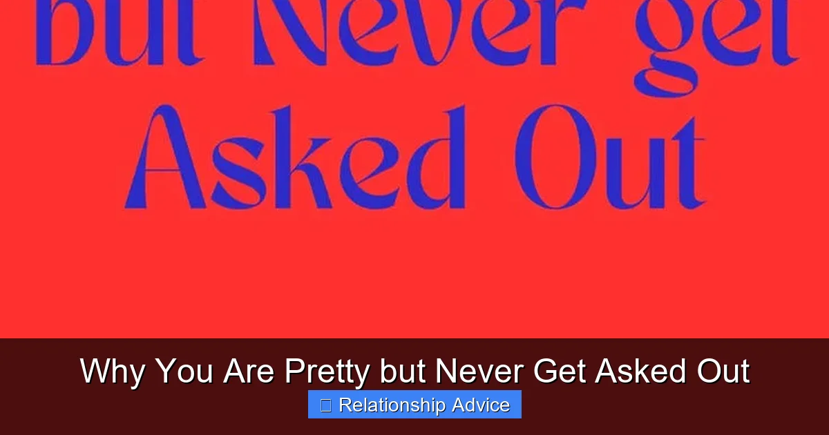 Why You Are Pretty but Never Get Asked Out