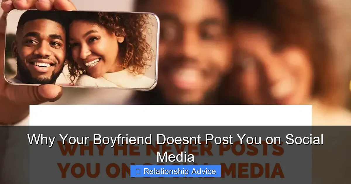 Why Your Boyfriend Doesnt Post You on Social Media