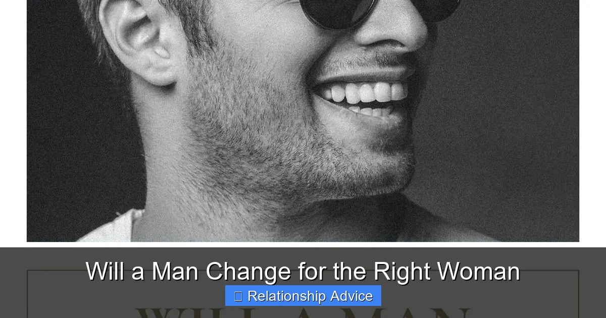 Will a Man Change for the Right Woman