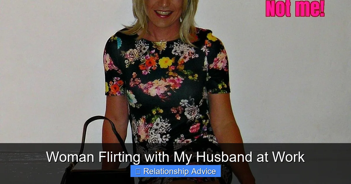 Woman Flirting with My Husband at Work