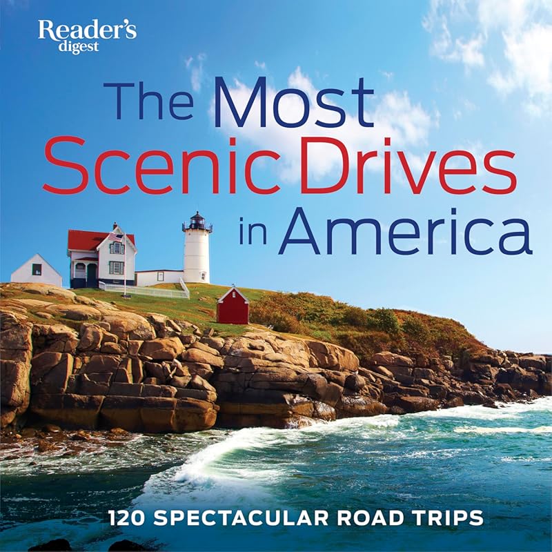 The Most Scenic Drives in America 120 Spectacular Road Trips Through B