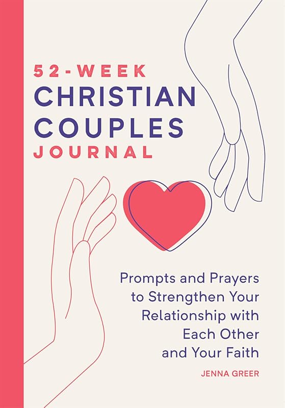 52-Week Christian Couples Journal: Prompts and Prayers to Strengthen Y