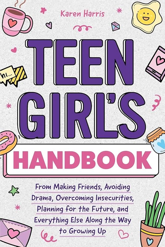 The Teen Girl's Handbook: A Guide to Friendship, Drama, and Growing Up