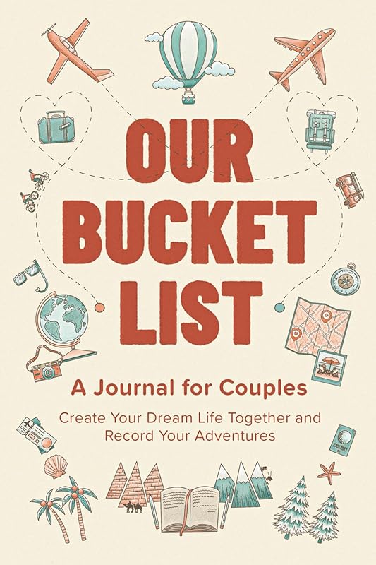 Our Bucket List: A Journal for Couples: Create Your Dream Life Togethe