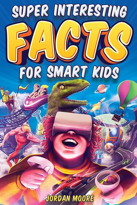 Super Interesting Facts For Smart Kids: 1272 Fun Facts About Science,