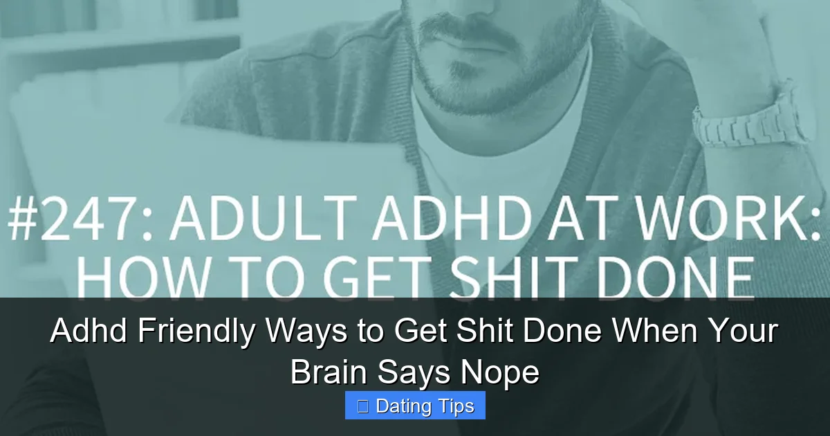 Adhd Friendly Ways to Get Shit Done When Your Brain Says Nope