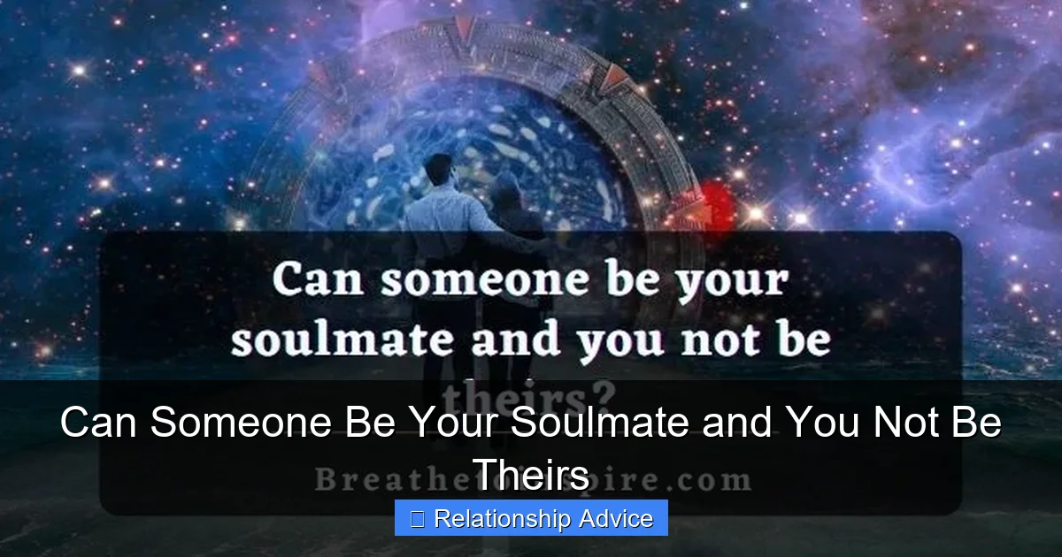 Can Someone Be Your Soulmate and You Not Be Theirs