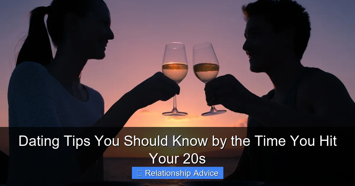 Dating Tips You Should Know by the Time You Hit Your 20s