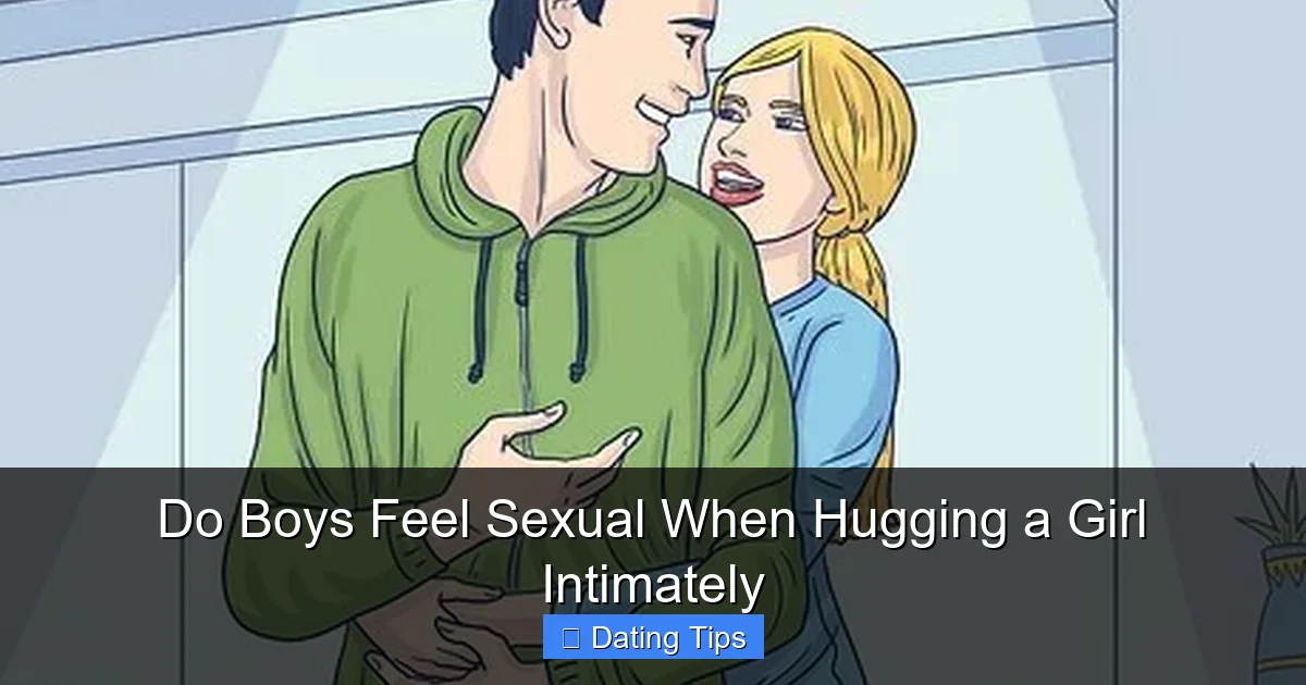 Do Boys Feel Sexual When Hugging a Girl Intimately