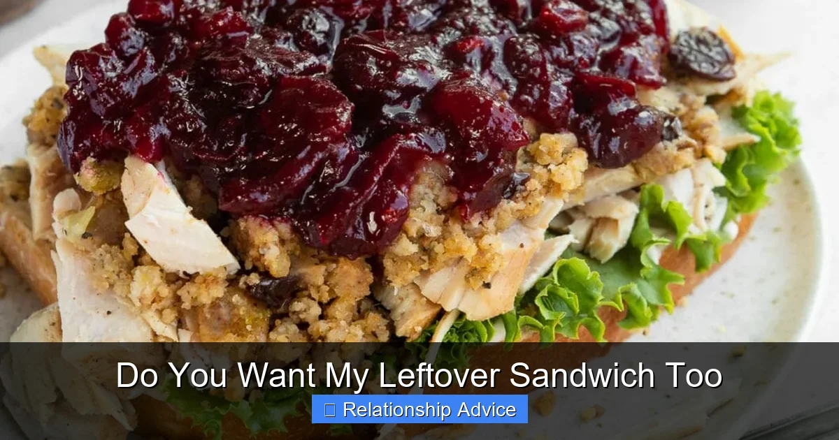 Do You Want My Leftover Sandwich Too