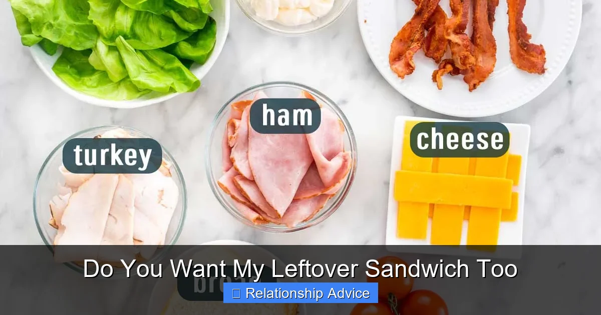 Do You Want My Leftover Sandwich Too