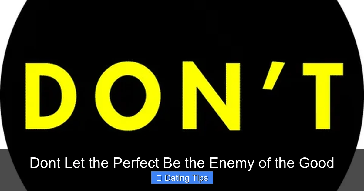 Dont Let the Perfect Be the Enemy of the Good