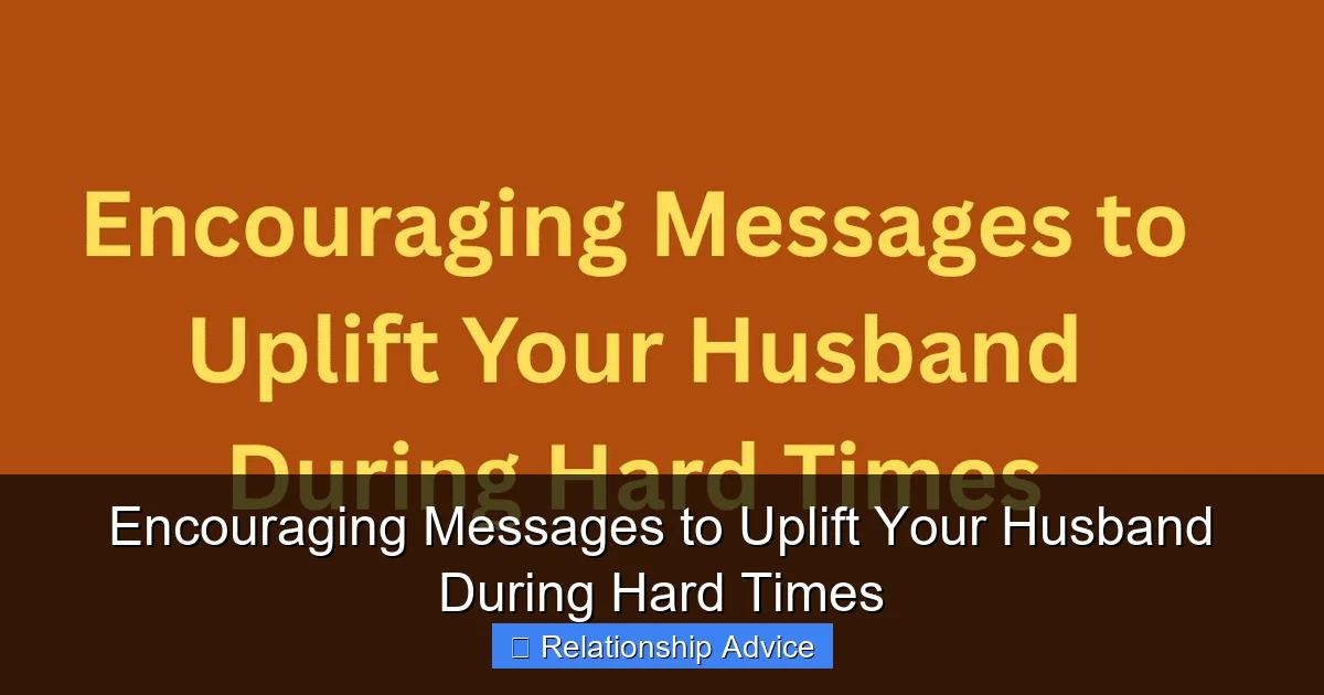 Encouraging Messages to Uplift Your Husband During Hard Times