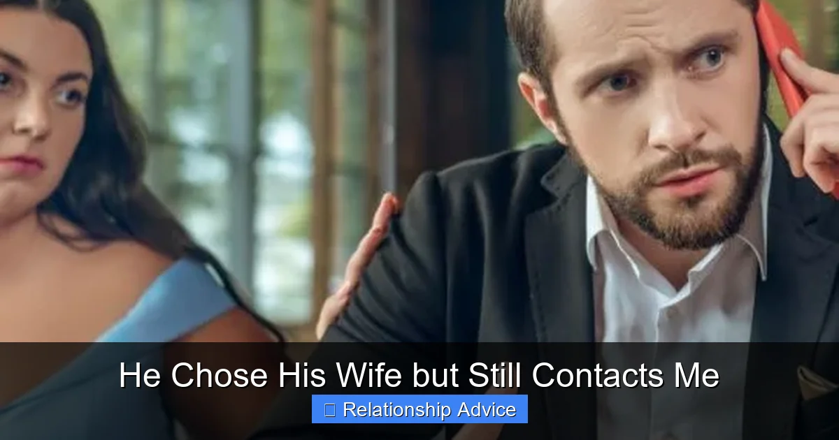 He Chose His Wife but Still Contacts Me