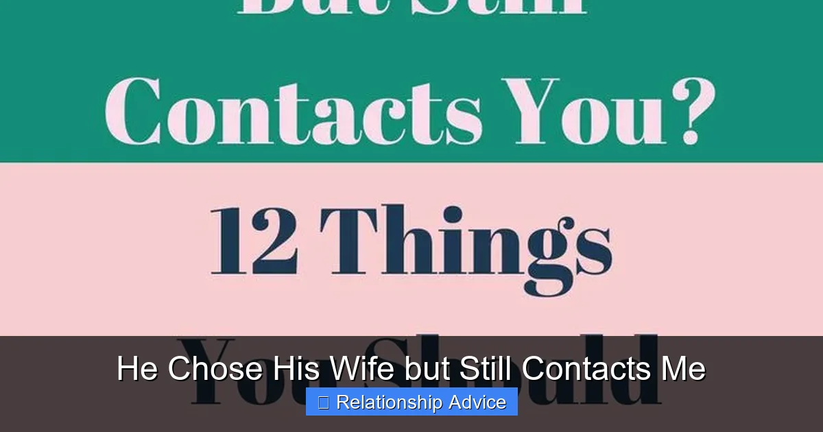 He Chose His Wife but Still Contacts Me
