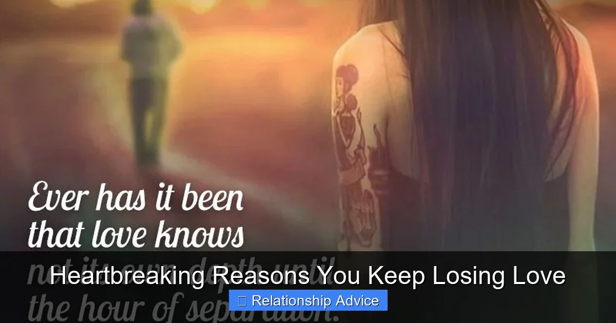 Heartbreaking Reasons You Keep Losing Love