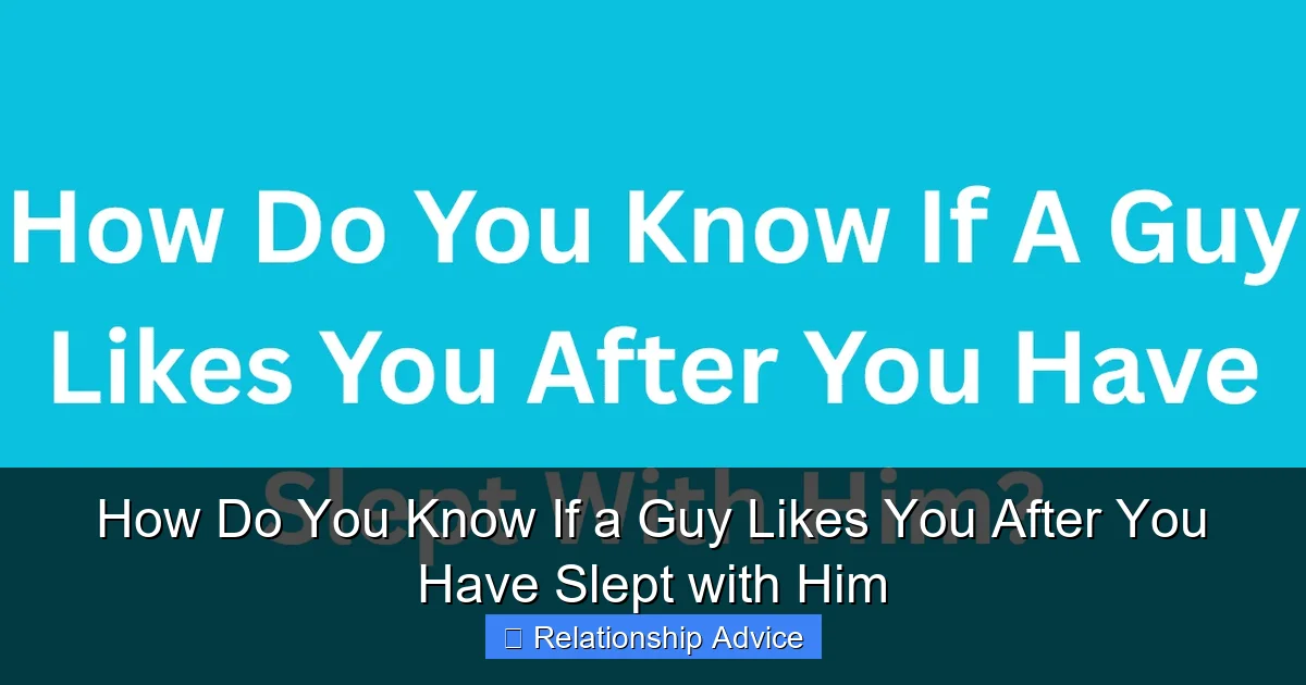 How Do You Know If a Guy Likes You After You Have Slept with Him