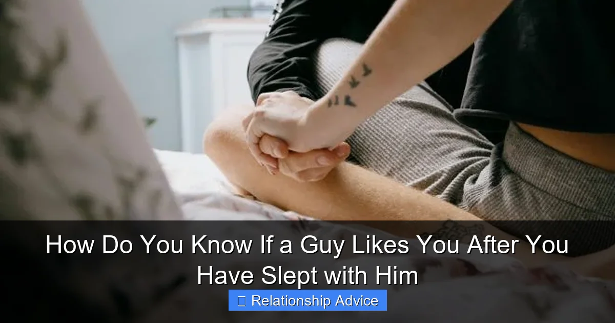 How Do You Know If a Guy Likes You After You Have Slept with Him