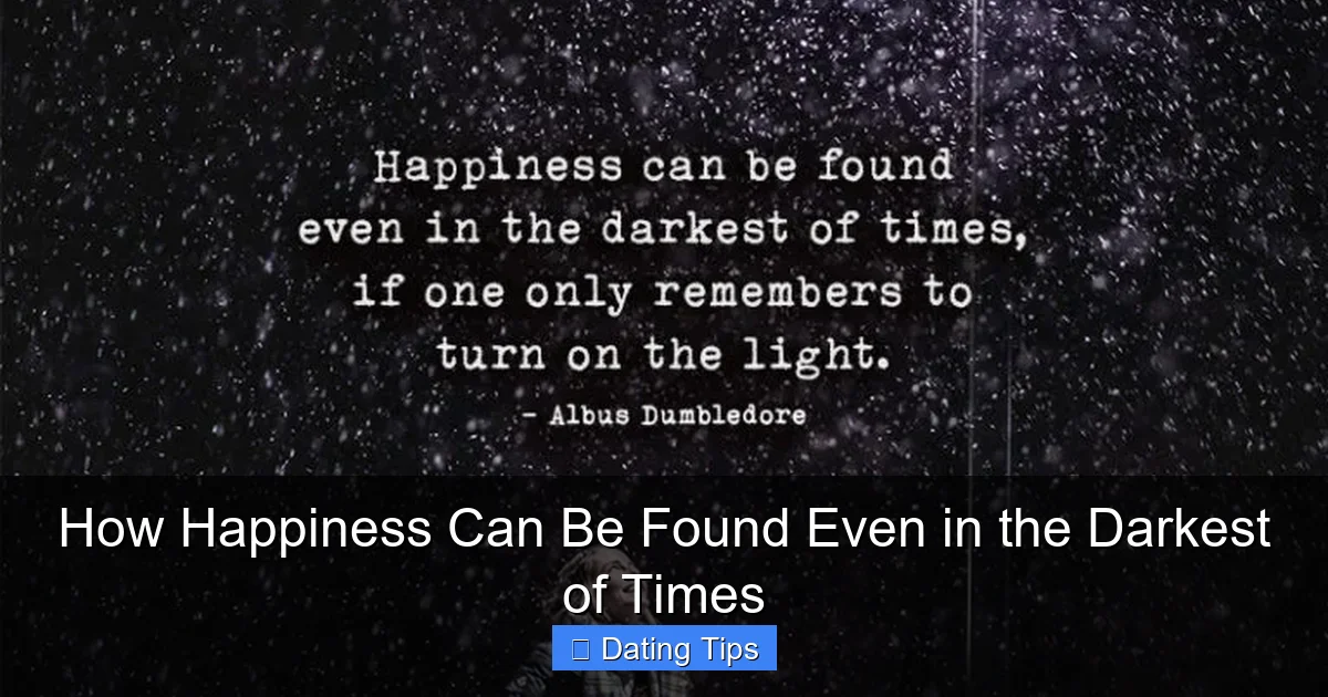 How Happiness Can Be Found Even in the Darkest of Times