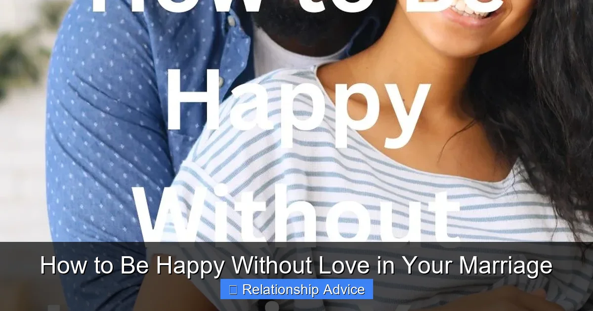 How to Be Happy Without Love in Your Marriage