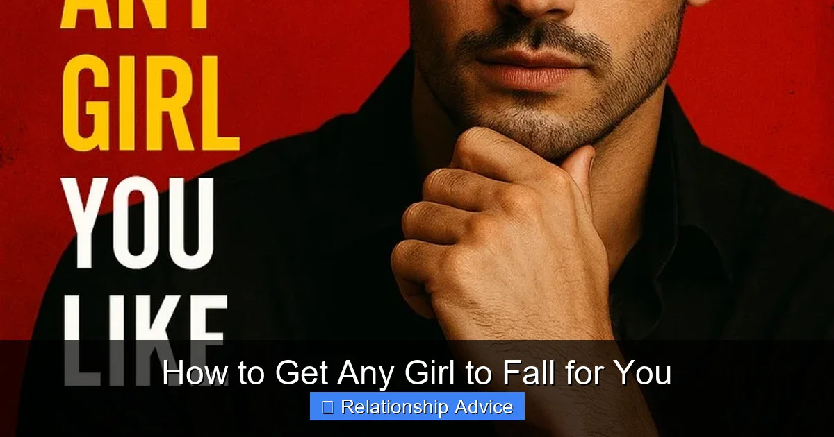 How to Get Any Girl to Fall for You